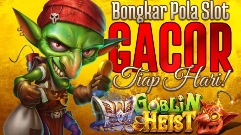Bongkar Pola Slot Dana Paling Gacor – Goblin Heist